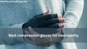 Best compression gloves for neuropathy
