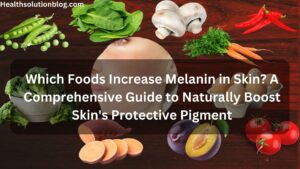 Which Foods Increase Melanin in Skin